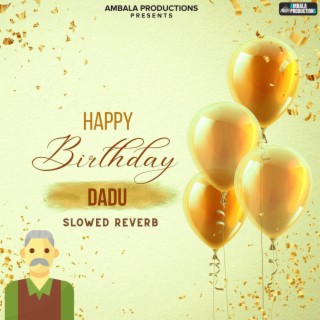 Happy Birthday Dadu (Slowed Reverb)