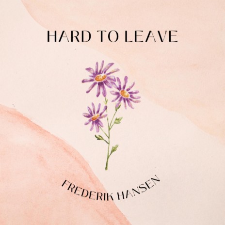 Hard to leave | Boomplay Music