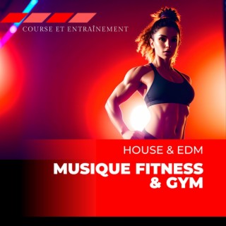 Musique fitness & gym: House & EDM pour le workout, course et entraînement