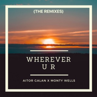 Wherever U R (The Remixes)