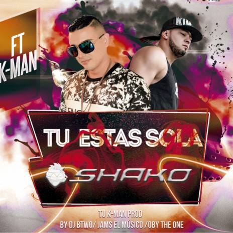 Tú Estás Sola ft. K-Man, Dj Btwo, Jams El Músico & Oby The One | Boomplay Music