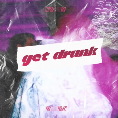 Get Drunk | Boomplay Music