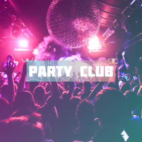 Party Club | Boomplay Music