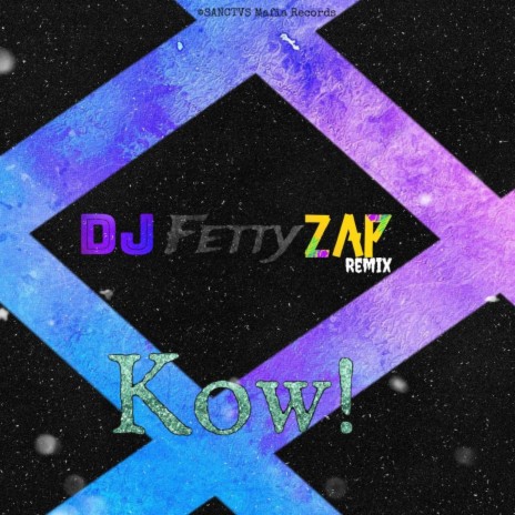 Kow! (DJ Fetty Zap Remix) ft. DJ Fetty Zap | Boomplay Music