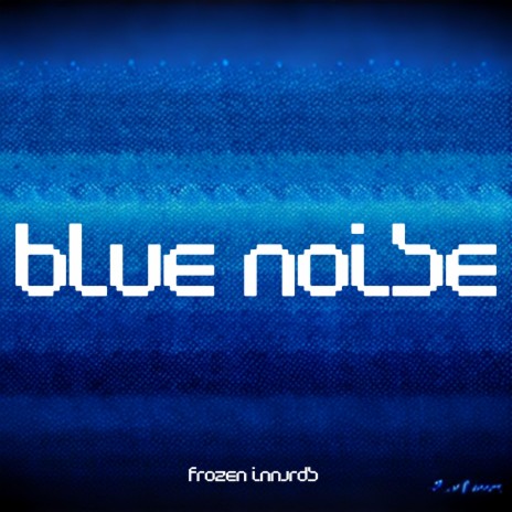 Blue Noise | Boomplay Music