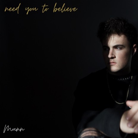 need you to believe