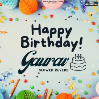 Happy Birthday Gaurav (Slowed Reverb)
