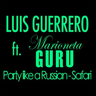 Download Luis Guerrero Album Songs: Party Like A Russian / Safari.