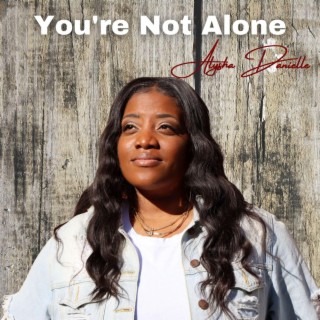 You're Not Alone lyrics | Boomplay Music
