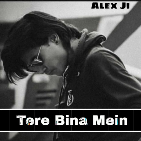 Tere Bina Mein | Boomplay Music