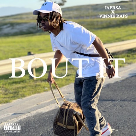 Bout It ft. JaeRsa