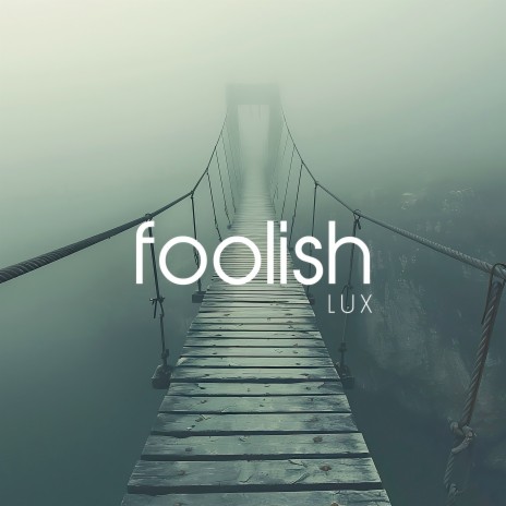 Foolish | Boomplay Music
