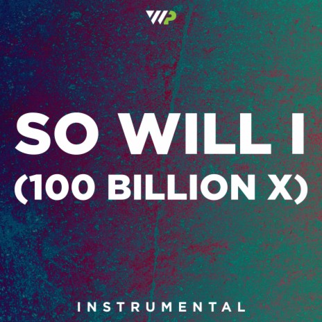 So Will I (Instrumental) [100 Billion X]