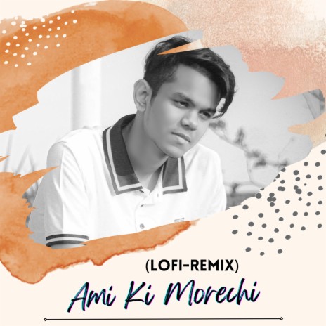 Ami Ki Morechi (Lofi Remix)