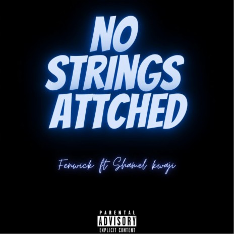 No Strings Attached (feat. Shamel Kwaji) | Boomplay Music