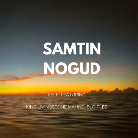 Samtin Nogud (feat. King Livingstone Mahngi Blo Ples) | Boomplay Music