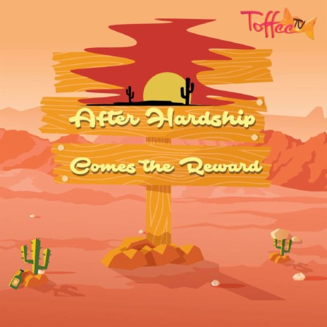 After Hardship, Comes The Reward ft. ToffeeTV | Boomplay Music