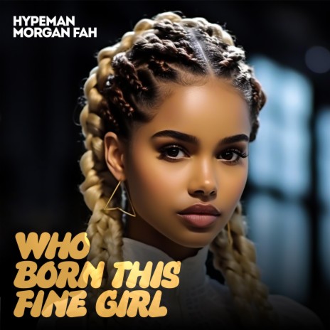 Who born this fine girl | Boomplay Music