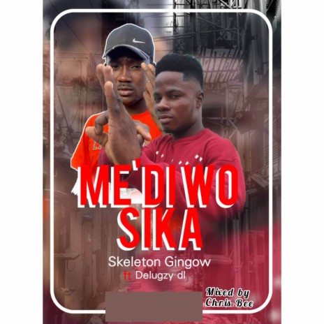 Me’Di Wo Sika ft. Delugzy dL | Boomplay Music