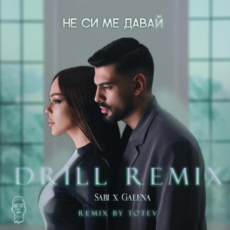 NE SI ME DAVAI DRILL (Remix) ft. Galena & Sabi | Boomplay Music