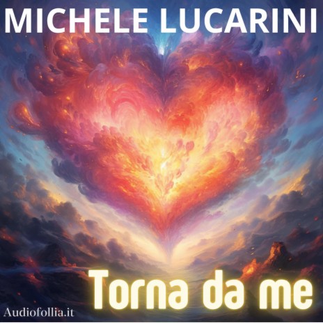 Torna da me ft. Michele Lucarini | Boomplay Music