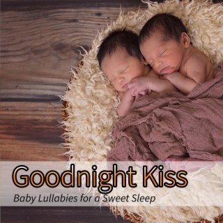 Goodnight Kiss: Baby Lullabies for A Sweet Sleep