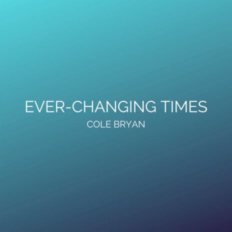 Ever-Changing Times | Boomplay Music