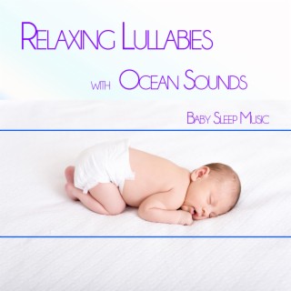 Relaxing Lullabies with Ocean Sounds: Baby Sleep Music