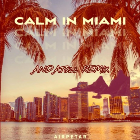 Calm in Miami Pt. 2 (Andato22 Remix) ft. Andato22 | Boomplay Music