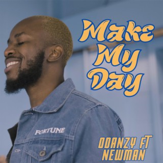 Make my day ft. Newman lyrics | Boomplay Music