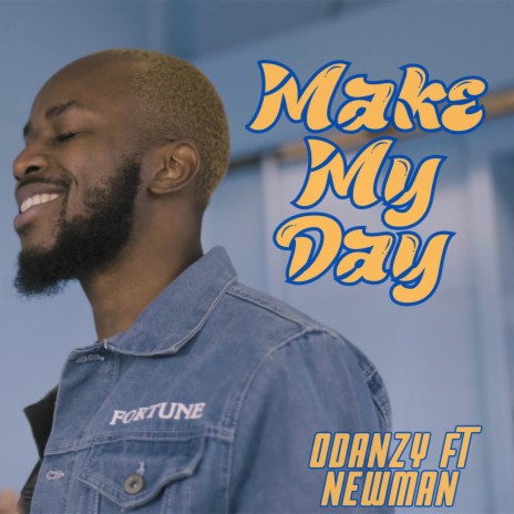 Make my day ft. Newman | Boomplay Music