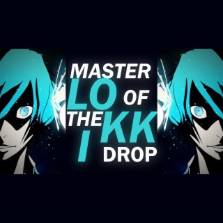 MASTER OF THE DROP