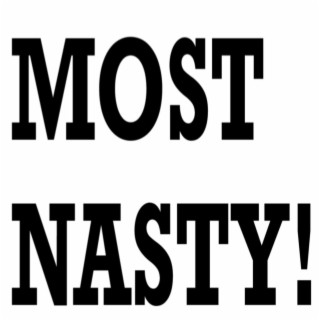 Most Nasty!