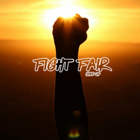 Fight Fair ((Sped Up)) | Boomplay Music