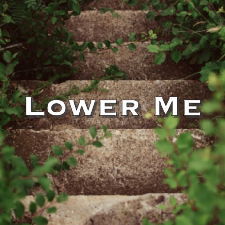 Lower Me | Boomplay Music