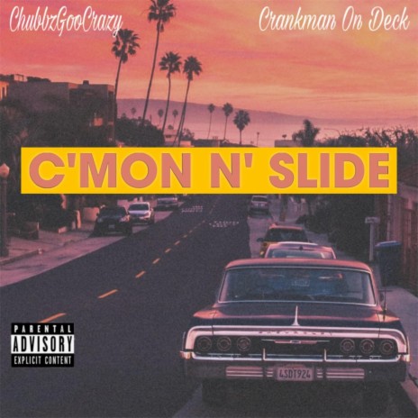 C'mon n' Slide ft. Crankman on deck