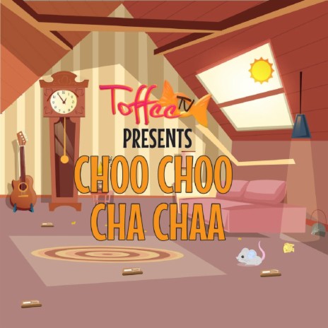 Choo Choo Cha Chaa ft. Talea Zafar & ToffeeTV | Boomplay Music