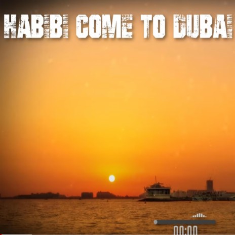 Habibi Come To Dubai