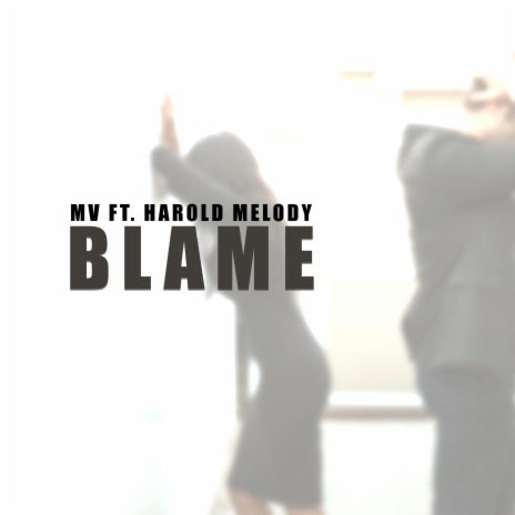 Blame ft. Harold Melody | Boomplay Music