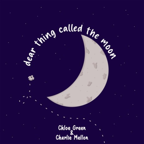 Dear Thing Called the Moon ft. Charlie Mellon | Boomplay Music