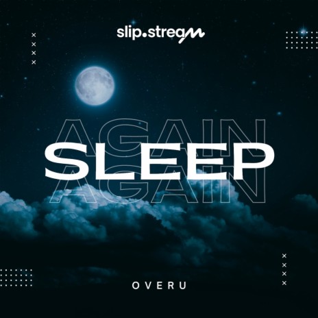 Sleep Again ft. Slip.stream