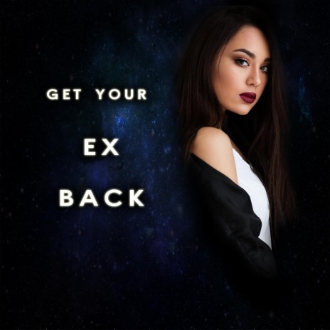 Get Your Ex Back | Boomplay Music