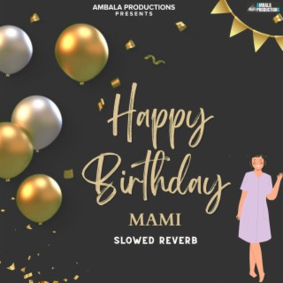Happy Birthday Mami (Slowed Reverb)