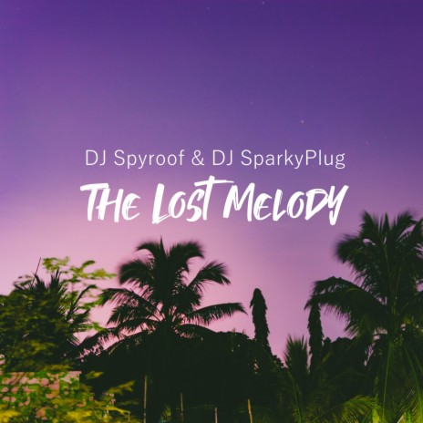 The Lost Melody ft. DJ SparkyPlug | Boomplay Music