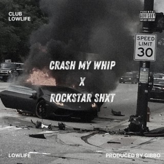 Crash My Whip x Rockstar Shxt!