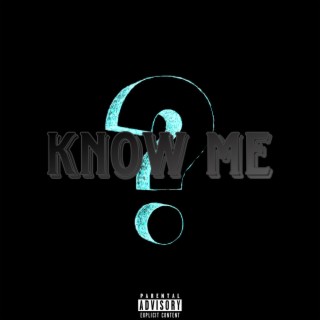Know me? lyrics | Boomplay Music