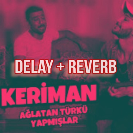 Keriman (Delay + Reverb) (Radio Edit) | Boomplay Music