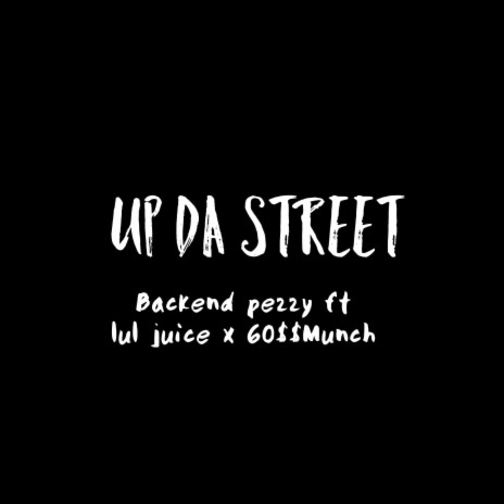 Up Da Street (feat. Lul Juice & 60$$munch) | Boomplay Music