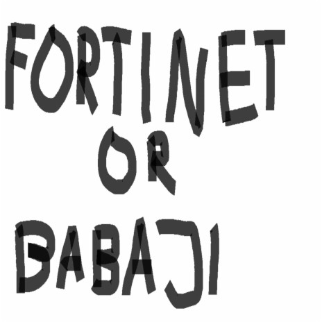 Fortinet or babaji | Boomplay Music