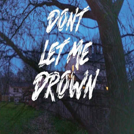 Don't Let Me Drown | Boomplay Music